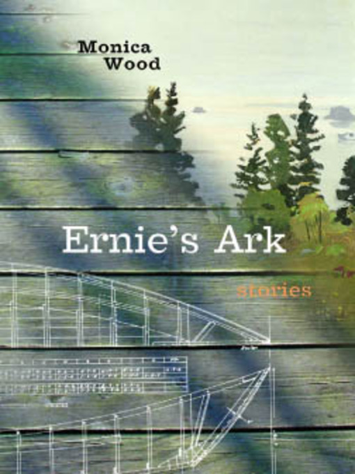 Title details for Ernie's Ark by Monica Wood - Available